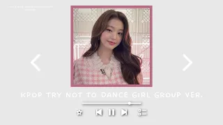 kpop try not to dance girl group ver.