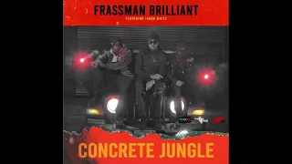 “CONCRETE JUNGLE” Frassman Brilliant feat. Jubba