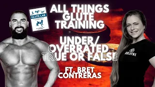 All things GLUTE TRAINING |UNDER/ OVERRATED | TRUE OR FALSE | THIS OR THAT. Ft. Bret Contreras