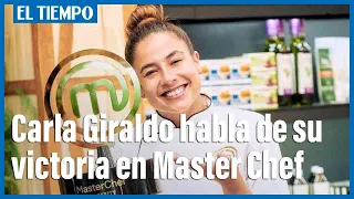 Carla Giraldo habla de su paso y victoria en Master Chef | El Tiempo