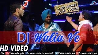 DJ Walia Ve Video Song | Mar Jawan Gur Khake | Mika Singh Songs | Latest Punjabi Songs 2017