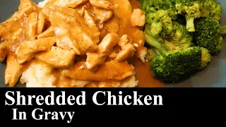 Homemade Shredded Chicken In Gravy | CHICKEN | Gravy | Budget Meal | The Southern Mountain Kitchen