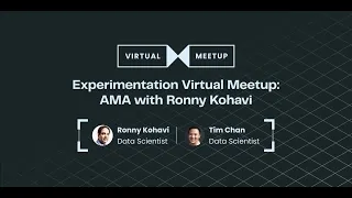 Experimentation Virtual Meetup: AMA with Ronny Kohavi