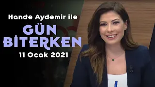 Hande Aydemir ile Gün Biterken - 11 Ocak 2021