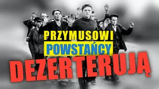 Przymusowi powstańcy dezerterują