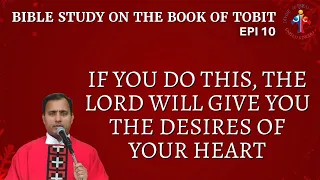 Bible Study on the book of Tobit: If you do this, the Lord will give you the desires of your heart