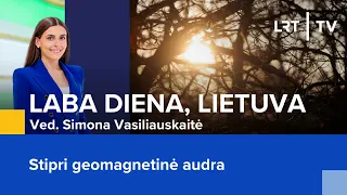 Stipri geomagnetinė audra | Laba diena, Lietuva | 2024-03-25