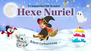 Traumreise für Kinder zum Einschlafen - Hexe Nuriel feiert Geburtstag | Hexen Gute Nacht Geschichte