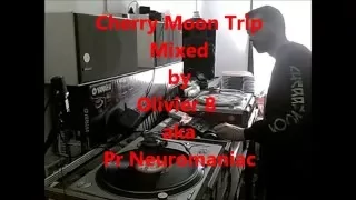 Cherry Moon Trip Mixed by Olivier 8 aka Pr Neuromaniac