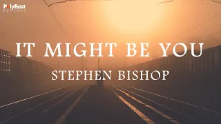 Stephen Bishop - It Might Be You (Official Lyric Video)