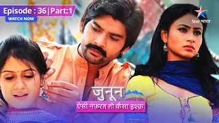 FULL EPISODE 36 Part 01 || Mushkil mein Sunehri  || Junoon Aisi Nafrat Toh Kaisa Ishq #starbharat