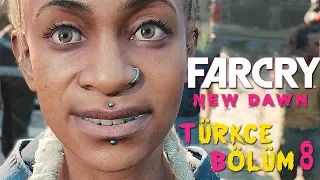 SON YEMEK ! | FAR CRY NEW DAWN TÜRKÇE BÖLÜM 8