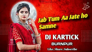 Jab Tum Aa Jate ho Samne Hindi Song Dj Kartick Burnpur Hard Power Bass mix🔥