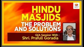 [Q/A] Hindu Masjids: The Problem & Solutions | Prafull Goradia | Ayodhya Ram Janmabhoomi | Somnath