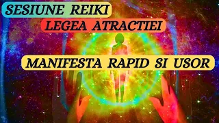 SESIUNE REIKI - MANIFESTA RAPID SI USOR FOLOSIND LEGEA ATRACTIEI