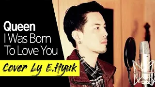 Queen - I Was Born To Love You - Cover by E.Hyuk