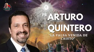 "LA FALSA VENIDA DE CRISTO" | PR. ARTURO QUINTERO