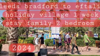 eftalia holiday village 2024 . 2 bedroom family room . leeds bradford . turkey vlog