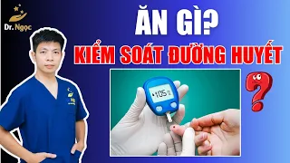 Ăn Gì Để Kiểm Soát Đường Huyết Tại Nhà