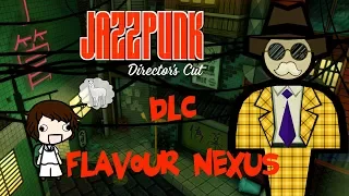 FLAVOUR NEXUS! || Jazzpunk: Director's Cut (DLC)