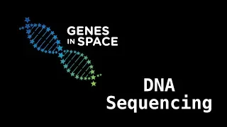 DNA Sequencing | Genes in Space