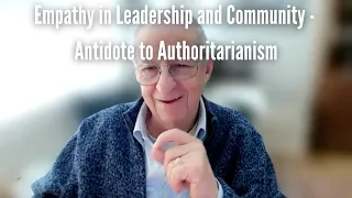 Empathy in Leadership and Community - Antidote to Authoritarianism