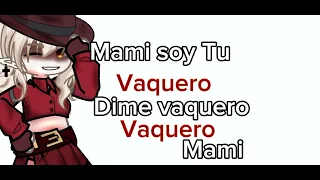 Mami soy tu vaquero/meme//gacha life 2//se intentó Xd