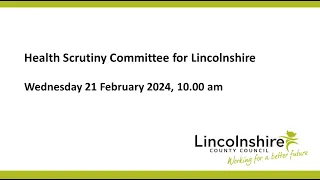 Lincolnshire County Council – Health Scrutiny Committee for Lincolnshire – 21 February 2024