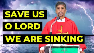 Sermon - Save us O Lord, we are sinking - Fr. Bolmax Pereira