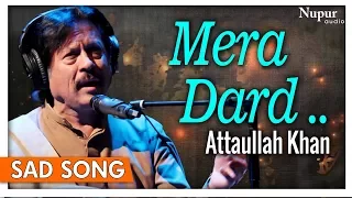 Mera Dard Tum Na Samajh Sake By Attaullah Khan with Lyrics | Romantic Sad Songs | Nupur Audio