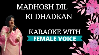 Madhosh Dil Ki Dhadkan Karaoke With Female Voice