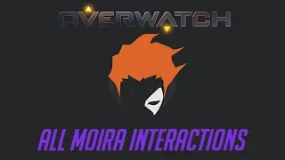 Overwatch - All Moira Interactions V2 + Unique Kill Quotes