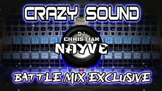 Crazy Sound Battle Mix Exclusive - Dj Christian Nayve