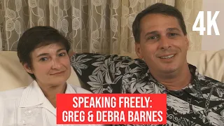 Speaking Freely: Greg and Debra Barnes (Now in 4K!)
