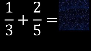1/3 mas 2/5 . Suma de fracciones heterogeneas , diferente denominador 1/3+2/5 plus