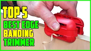 TOP 5 Best Edge Banding Trimmer 2023