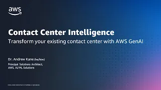 Transform your existing contact center with AWS GenAI - AWS Machine Learning in 15