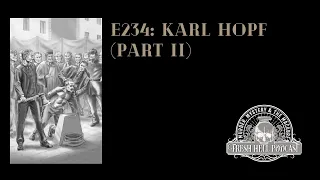 E234: MURDER - Karl Hopf (part II)