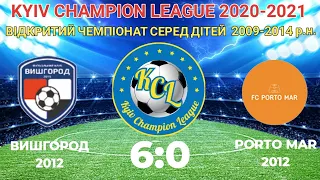 KCL 2020-2021 Вышгород - Порто Мар 6-0 2012
