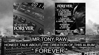 MR TONY RAW HAS AN HONEST TALK AND REVIEW OF WHY HE CREATED HIS FOREVER INSTRUMENTAL ALBUM