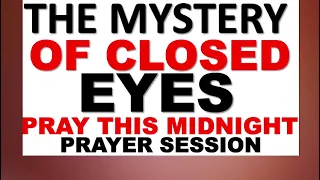 MYSTERY OF CLOSED EYES LISTEN: MIDNIGHT WARFARE PRAYERS DR. D.K OLUKOYA