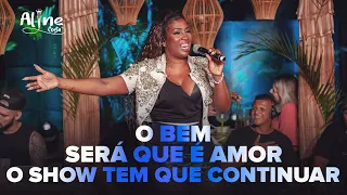 Roda De Samba da Aline Costa - O Bem / Será que é Amor / O Show tem que Continuar