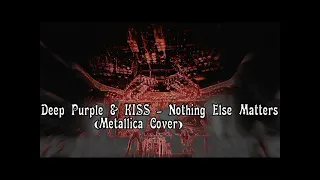Deep Purple & KISS - Nothing Else Matters  (Metallica Cover) -HQ Audio-