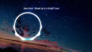 Sam Hunt -Break up in a small town【抖音神曲】