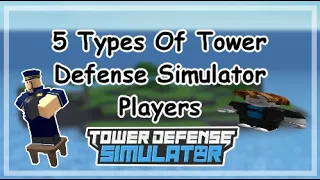 5 Types Of TDS Players | Tower Defense Simulator