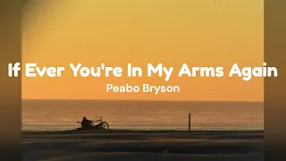 If Ever You're In My Arms Again by Peabo Bryson w/ lyrics