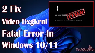 VIDEO DXGKRNL FATAL ERROR In Windows - 2 Fix How To