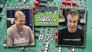 The Audio Animals Podcast Episode 5 - Colin McDowell (McDSP APB)