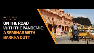On The Road with the Pandemic: A Seminar with Barkha Dutt