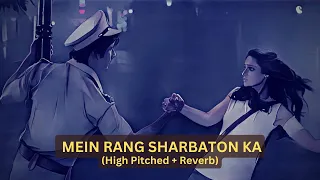 Mein Rang Sharbaton Ka [High Pitched + Reverb] | Atif Aslam & Chinmayi | #remix #chill #lofi